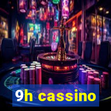 9h cassino